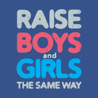 Raise Boys and Girls The Same Way #3 T-Shirt