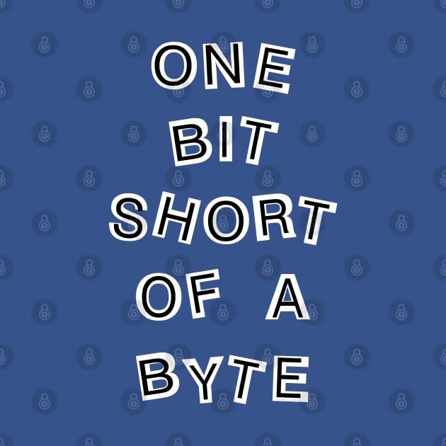 One Bit Short Computer White Text by Barthol Graphics