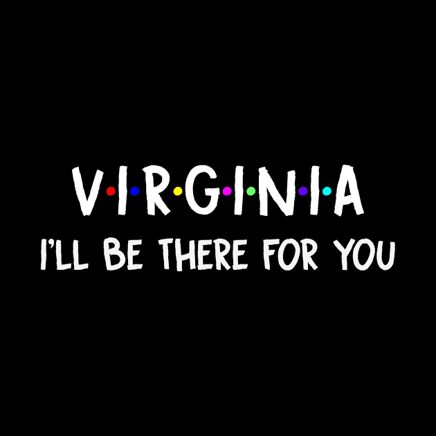 Virginia I'll Be There For You | Virginia FirstName | Virginia Family Name | Virginia Surname | Virginia Name by CarsonAshley6Xfmb