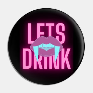 Lets Drink Vampire Fangs Pin