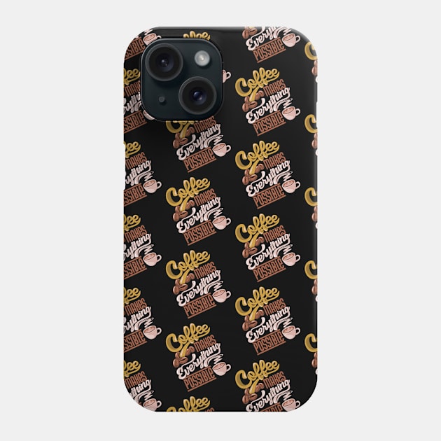 Coffee makes everything possible, coffee slogan dark pattern Phone Case by Muse