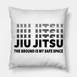 JIU JITSU - THE GROUND IS MY SAFE SPACE Pillow