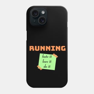 Running. Hate it, Love it, Do it Phone Case