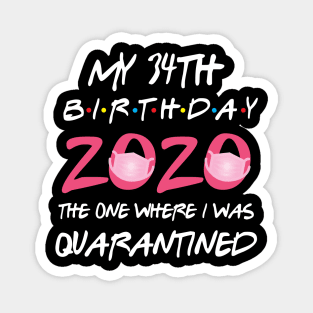 34th birthday 2020 the one where i was quarantined Magnet