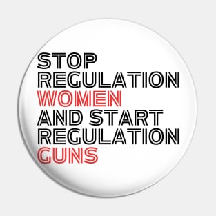 Stop regulating women and start regulating guns - Gun control, Pro choice Essential Pin