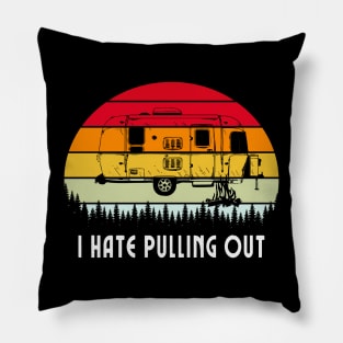 I Hate Pulling Out Pillow