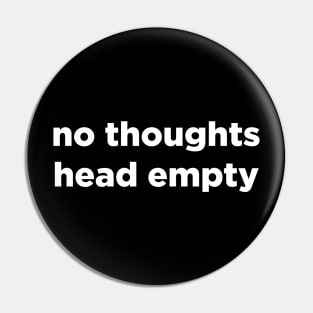 No Thoughts Head Empty Meme Aesthetic Pin