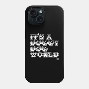 IT'S A DOGGY DOGG WORLD Phone Case