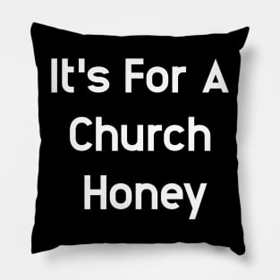 It's For A Church Honey Pillow