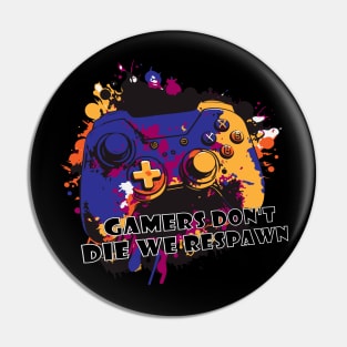 Gamers don’t die we respawn,controller design with color gradients Pin