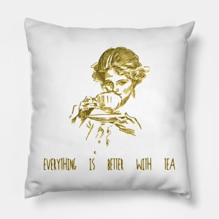 Everything is better with tea Pillow