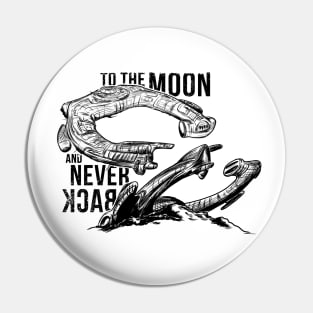 To the moon and never back... Pin