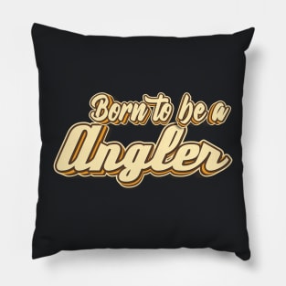 Born to be a Angler typography Pillow