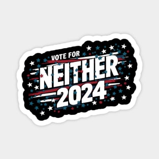 Funny Political Election 2024 Vote For Neither Funny Presidential Election Magnet