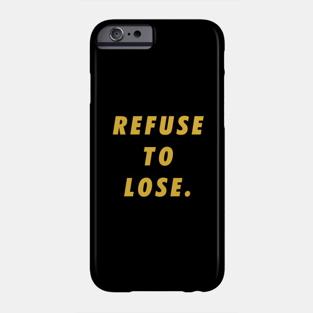Refuse To Lose Motivational Inspirational Sayings Quotes