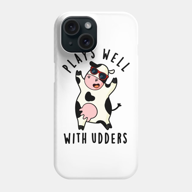 Plays Well With Udders Cute Cow Pun Phone Case by punnybone