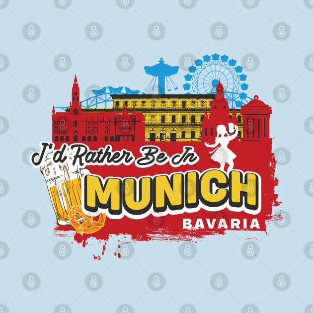 I'd Rather Be in Munich Bavaria - Funny Germany Souvenir by Family Heritage Gifts