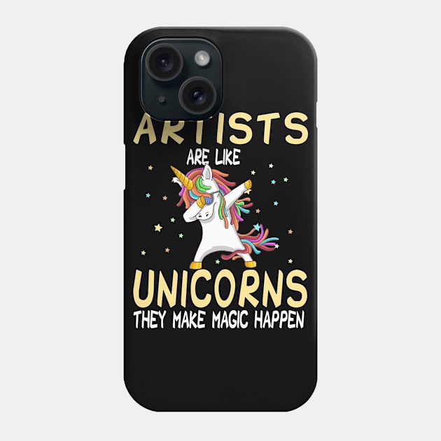 Artists Are Like Unicorns They Make Magic Happen Phone Case by followthesoul