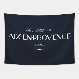 Life is Better in Aix-en-Provence, France Flag Tapestry