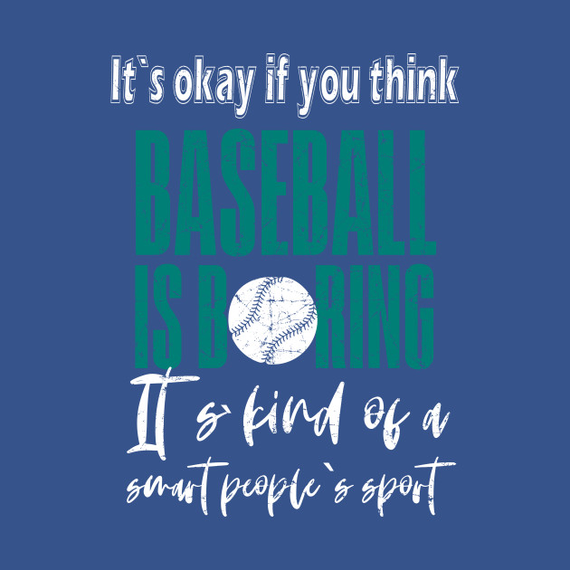 Discover It's Ok If You Think Baseball Is Boring - Baseball - T-Shirt