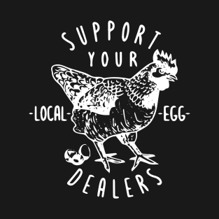 Support Your Local Egg Dealers Vintage Retro Chicken Farmers T-Shirt