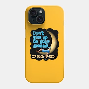 Your Dreams Phone Case