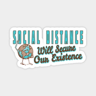 Social Distance Secure Our Existence Magnet