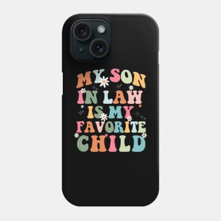 My Son-In-Law Is My Favorite Child Funny Mom Phone Case