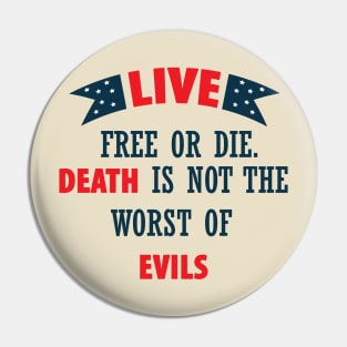 Free or die - Death is not the worst of Evil - Patriot Day - September 11 Pin