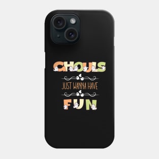 Ghouls Just Wanna Have Fun Phone Case