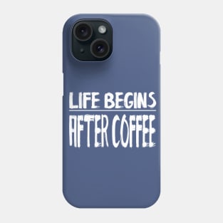 Life Begins After Coffee Phone Case