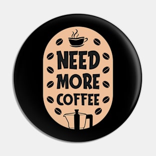 Need mor coffee Pin