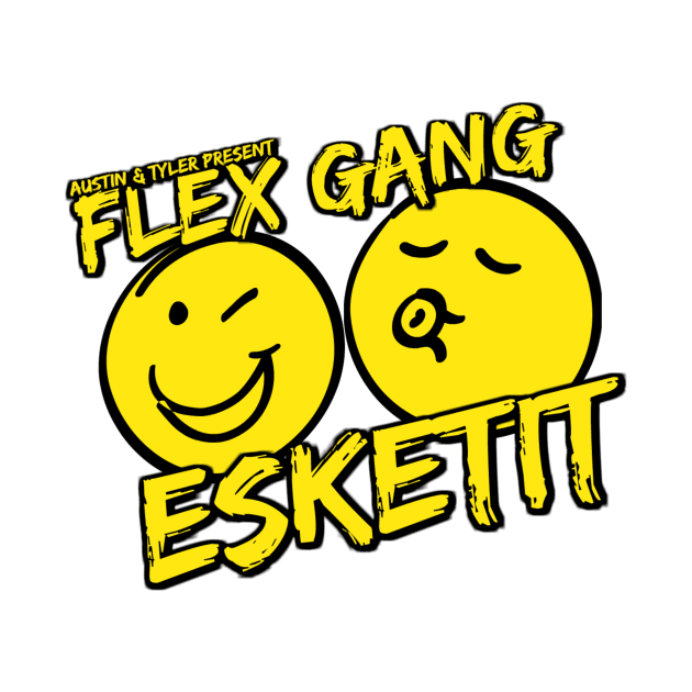 FLEX GANG - ESKETIT by AustinFouts