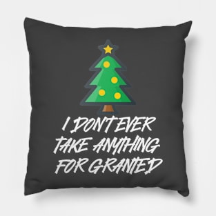 I don't ever take anything for granted Pillow