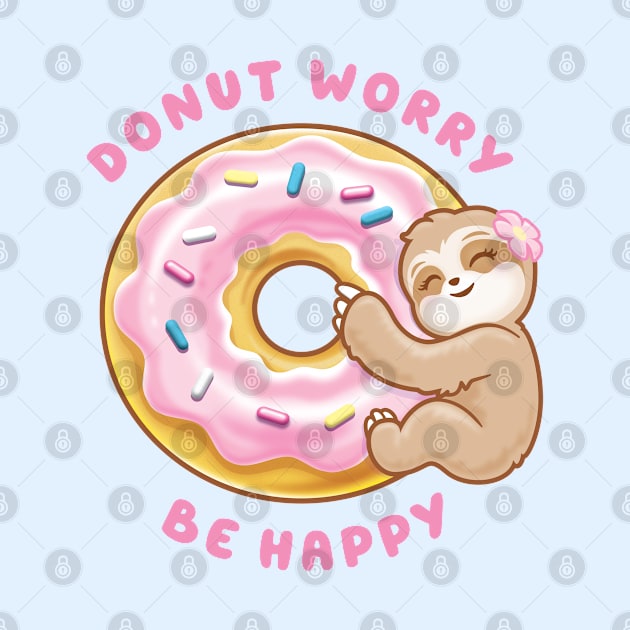 Donut Worry Be Happy Cute Sloth by PnJ