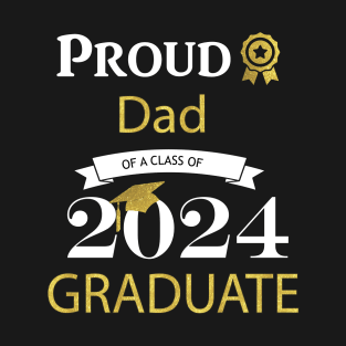 proud dad of a class of 2024 graduates T-Shirt