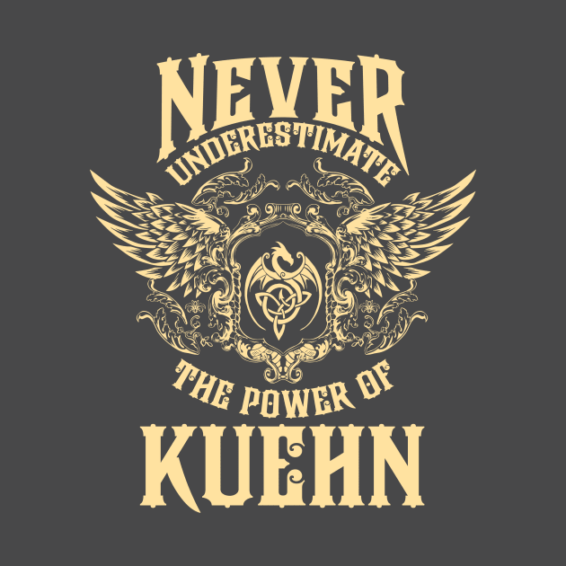 Kuehn Name Shirt Kuehn Power Never Underestimate by Jeepcom