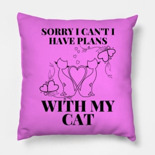 Sorry I Can't I Have Plans With My Cat Cute Cat Pillow