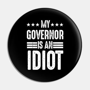 My Governor is an Idiot Pin