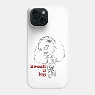 break a leg Phone Case