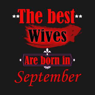 the best wives are born in September T-Shirt