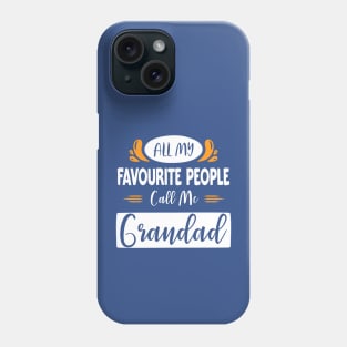 Grandad TShirt All My Favourite People Call Me Grandad T-Shirt Funny Tee Granddad Tee Fathers Day Gift for Dad From Grandchildren Phone Case