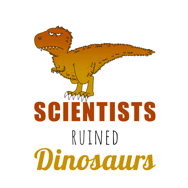 Scientists ruined Dinosaurs by lucamendieta