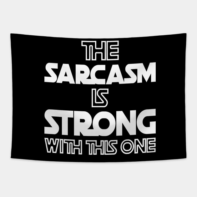 The Sarcasm Is Strong With This One - Funny Quote Tapestry by DesignWood Atelier