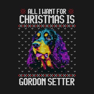 All I Want for Christmas is Gordon Setter - Christmas Gift for Dog Lover T-Shirt