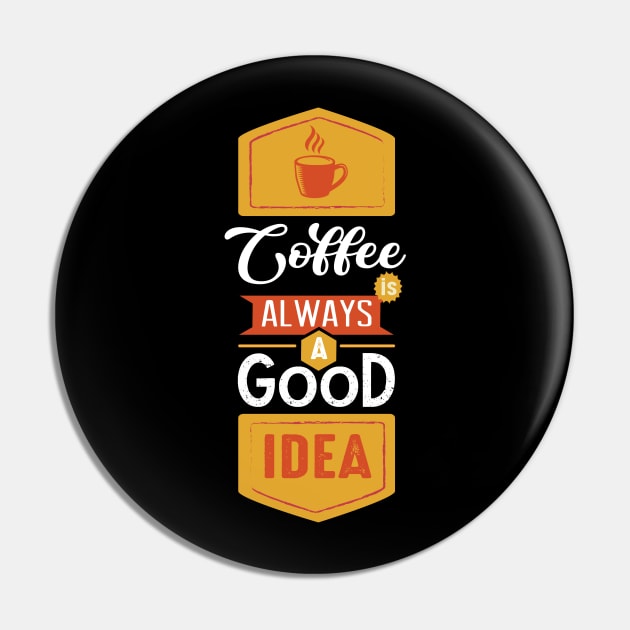 Coffee is always a good idea quotes Pin by djjupengquotes