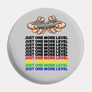 JUST ONE MORE LEVEL Pin