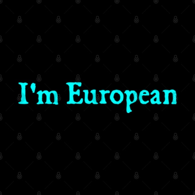 I'm European by  hal mafhoum?