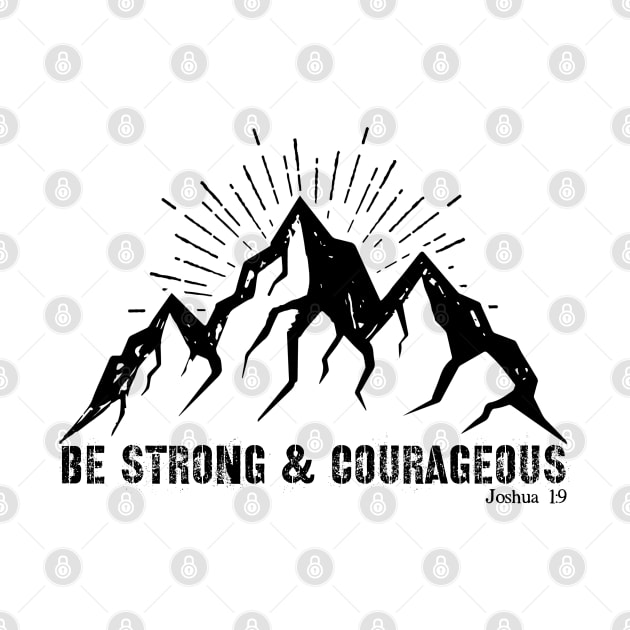 Joshua 1:9 Be Strong & Courageous by Gsproductsgs