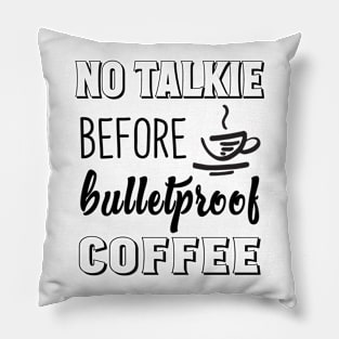 No Talkie Before Bulletproof Coffee Pillow